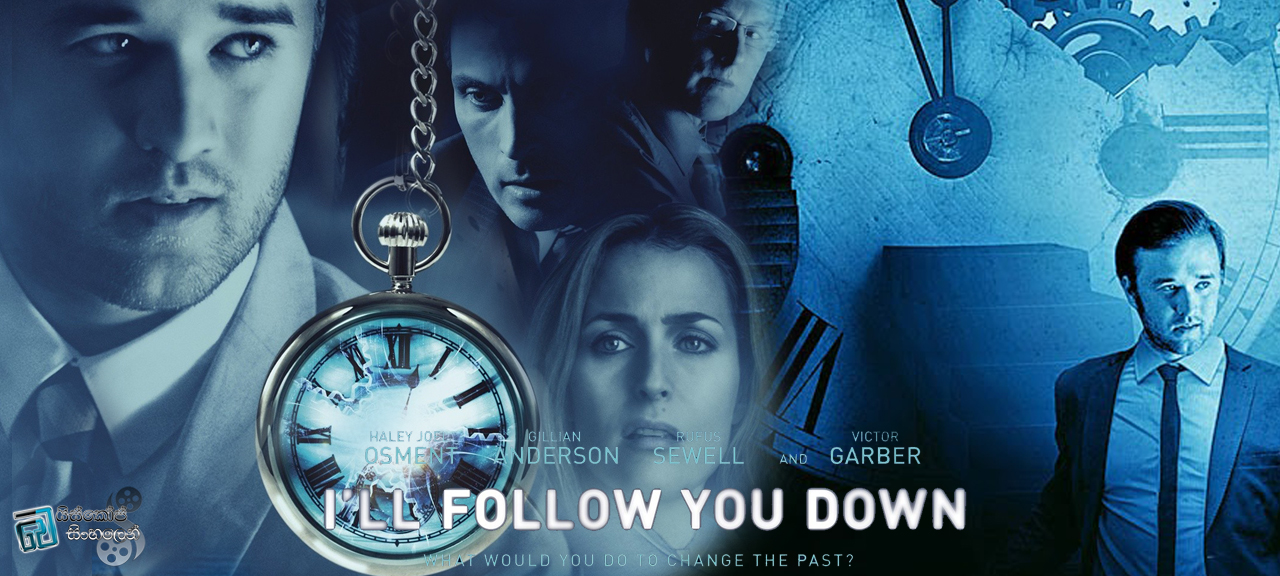 I’ll Follow You Down (2013)  |  වසර දෙදාහක් ආපස්සට යමුද…? [සිංහල උපසිරසි සමඟ]