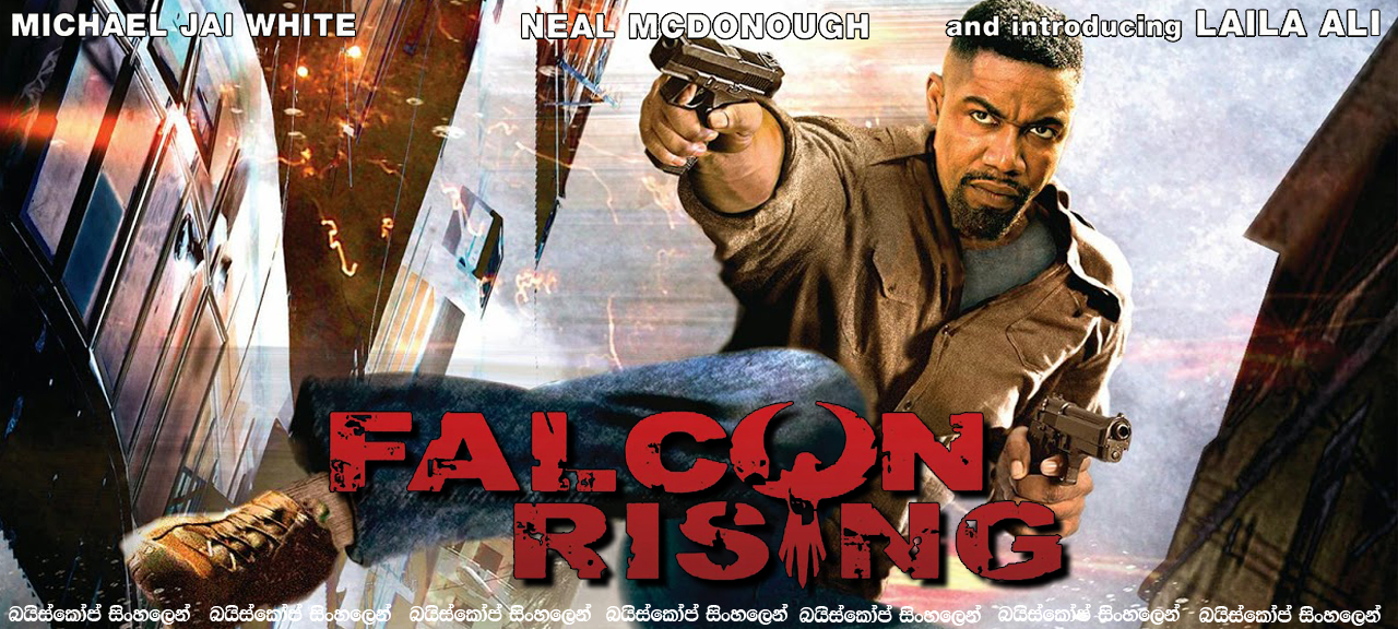 Falcon Rising (2014)  | සහෘද ප්‍රේමය උදෙසා. [සිංහල උපසිරැසි සමඟ]