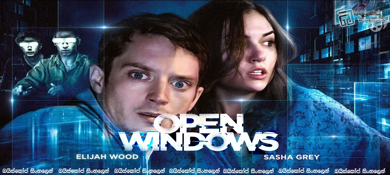 Open Windows (2014)  |  දියුණුවේ අඳුරු පැතිකඩ… (18+) [සිංහල උපසිරැසි සමඟ]