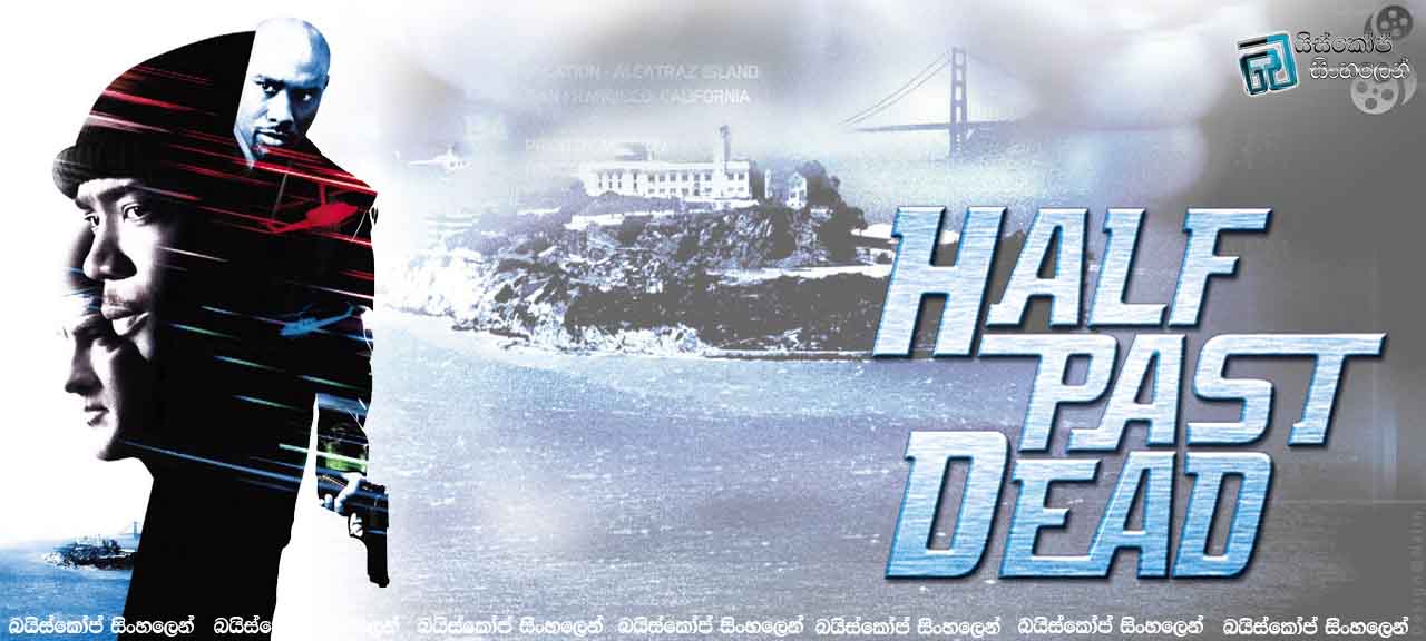 Half Past Dead (2002) with Sinhala Subtitles | නිහඬ අතීතය [සිංහල උපසිරසි සමඟ]