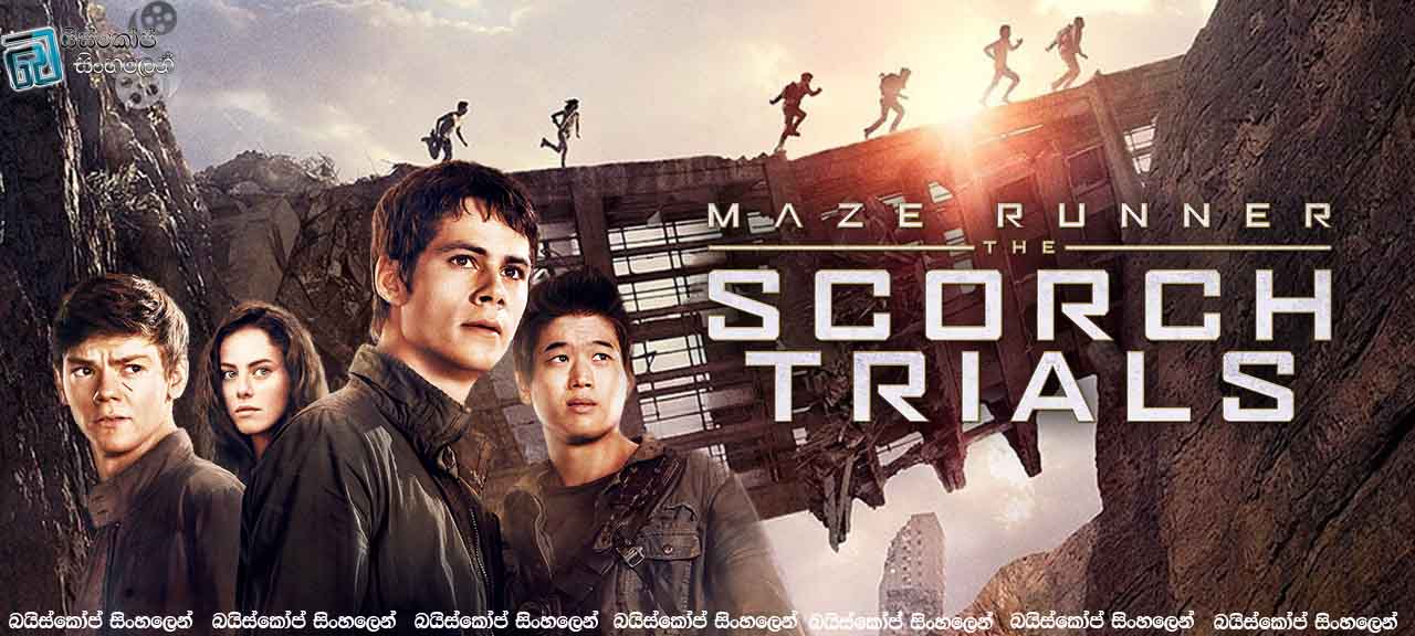 Maze Runner: The Scorch Trials (2015) with Sinhala Subtitle  |  වංකගිරියෙන් උවදුරු පිරුණු ස්කෝර්ච් අඩවියට  [සිංහල උපසිරසි සමඟ]
