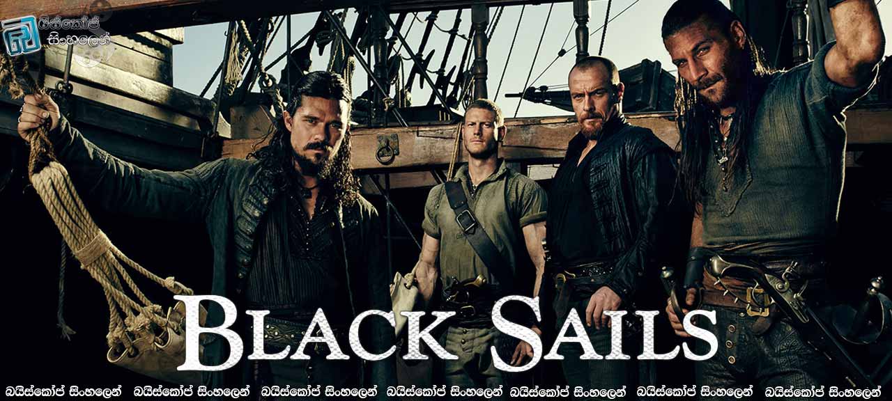 Black Sails [S03 – E02] with Sinhala Subtitles 18+ |  කුණාටුවට එරෙහිව!  [සිංහල උපසිරැසි සමඟ]