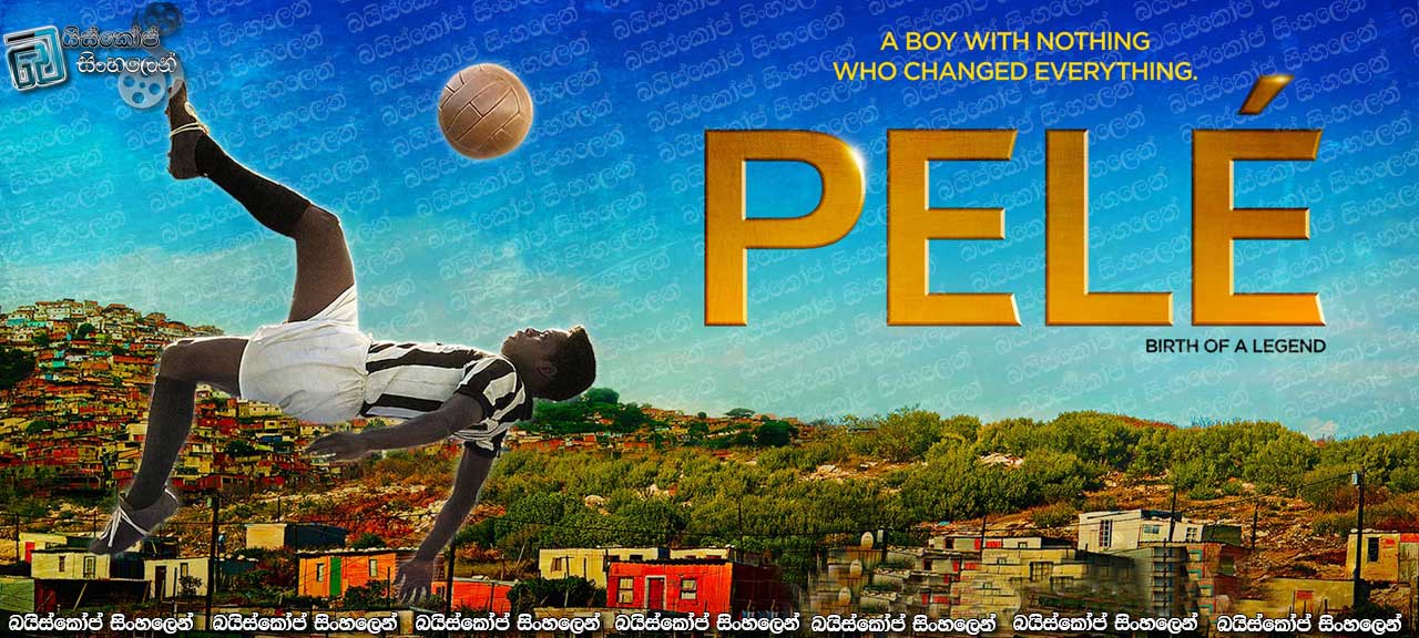 Pelé: Birth of a Legend (2016) With sinhala subtitles | පුරාවෘත්තයක උපත… [සිංහල උපසිරසි සමඟ]