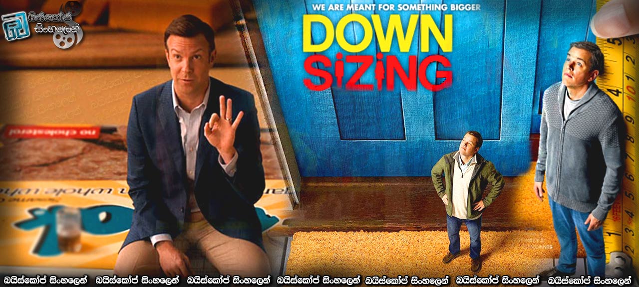 Downsizing (2017) Sinhala Subtitles | අධික ජන ඝනත්වයට පිළියමක්! [සිංහල උපසිරැසි සමඟ]