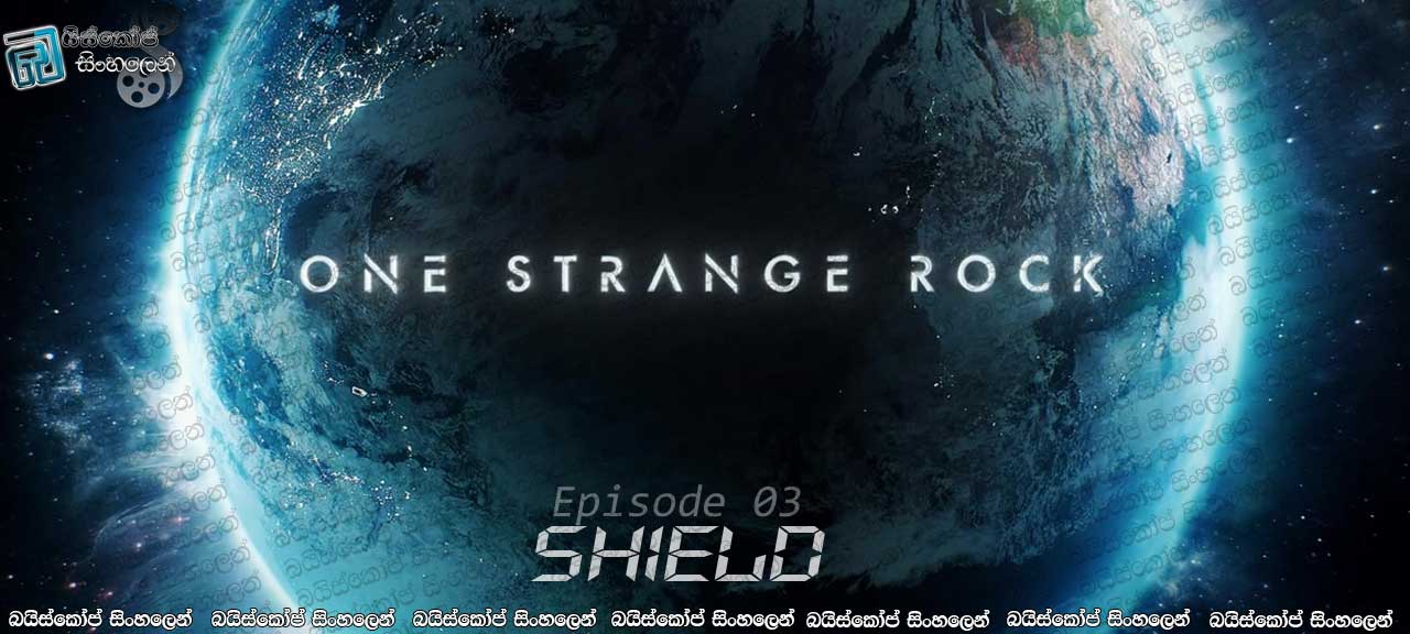 One Strange Rock [ S01 : 03 – shield ] Sinhala Subtitles | හිරුගේ වියරුව සහ මිහිකතේ සොඳුරු සෙනෙහස. [සිංහල උපසිරැසි සමඟ]