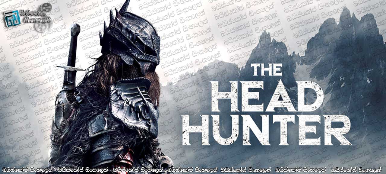 The Head Hunter (2018) Sinhala Subtitles | තම දියණිය මරා දැමු යක්ශයා සොයා යක්ශයින් සමග කල මරාන්තික සටන ..[සිංහල උපසිරසි සමඟ]