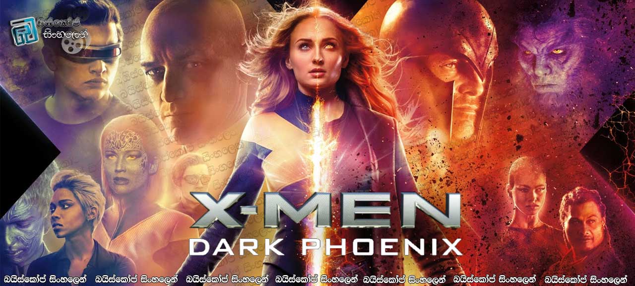 Dark Phoenix (2019) AKA X-Men: Dark Phoenix with Sinhala Subtitles | ජීන් නොහොත් ෆීනික්ස් කෙල්ල [සිංහල උපසිරසි සමඟ]