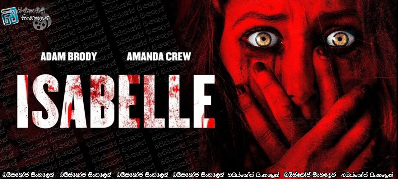Isabelle (2018) Sinhala Subtitles | මරණයෙන් මතුවටත් පළිගනිමී [සිංහල උපසිරැසි සමඟ] 18+