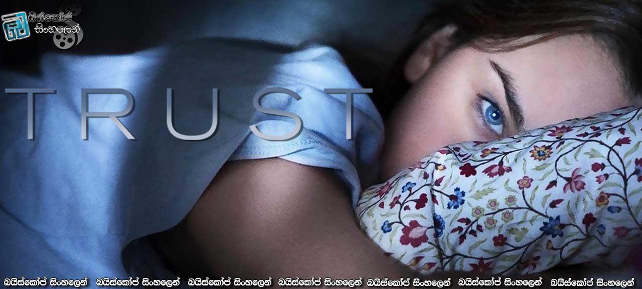 Trust (2010) with Sinhala Subtitles | නෙතු කඳුළු වලින් බොරු නොකර ඉඳින් [සිංහල උපසිරැසි සමඟ]