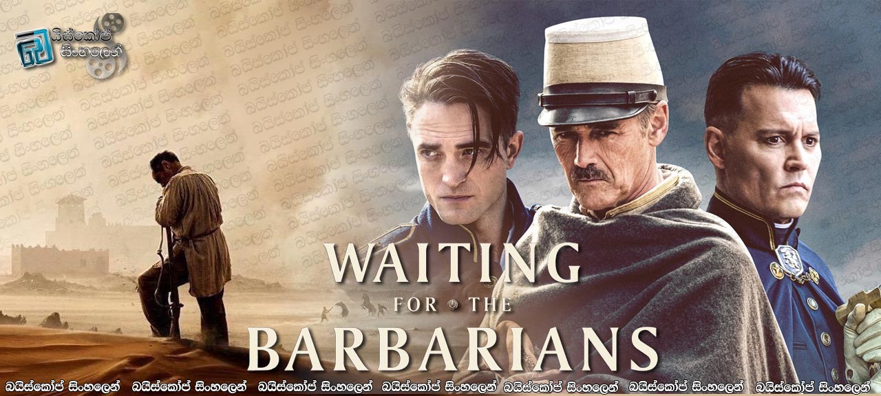 Waiting for the Barbarians (2019) Sinhala Subtitles | ගෝත්‍රිකයන් පැමිණෙනතුරු බලා සිටීම [සිංහල උපසිරසි සමඟ]