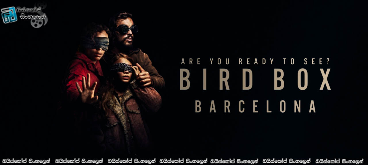 Bird Box: Barcelona (2023) Sinhala Subtitles | ලොවක නෙත් වැසු අද්භූත සත්වයාගේ තවත් කතාවක්  [සිංහල උපසිරසි] 18+