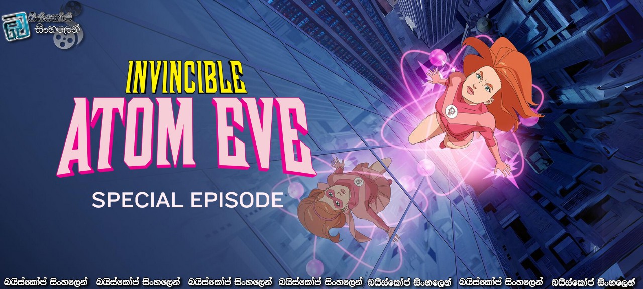 Invincible Atom Eve Special [S02 : E00] Sinhala Subtitles | ඇටම් ඊව්… [සිංහල උපසිරසි]