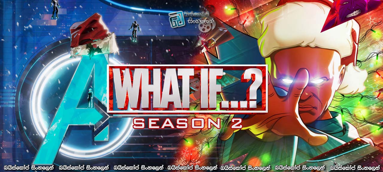 Marvel’s What If…? [S02 : E09] Sinhala Subtitles | ආදරය නිසා මල්ටිවර්ස් එක අනතුරේ [සිංහල උපසිරැසි]