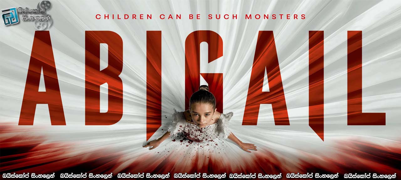 Abigail (2024) Sinhala Subtitles | අද්භූත සිරකාරියගේ බිහිසුණු වියරුව [සිංහල උපසිරසි]