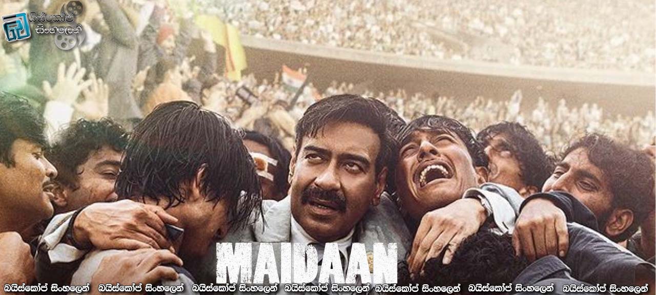 Maidaan (2024) Sinhala Subtitles | පුනරාගමනය [සිංහල උපසිරැසි]