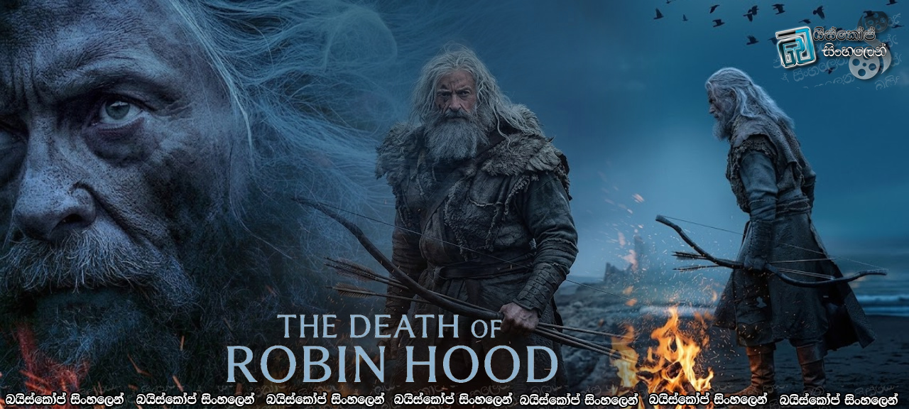 The Death of Robin Hood (2026) Sinhala Subtitles | රොබින් හුඩ්ගේ අවසානය [සිංහල උපසිරසි] [Original Web Update]